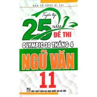 Sách Tuyển tập 25 năm đề thi olympic 30 tháng 4 ngữ văn 11