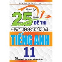 SÁCH - Tuyển tập 25 năm đề thi Olympic 30 tháng 4 Tiếng Anh 11