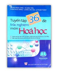 Sách - Tuyển tập 36 đề trắc nghiệm môn Hóa ôn, luyện thi vào các trường đại học, cao đẳng