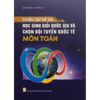 Sách - tuyển tập đề thi học sinh giỏi quốc gia và chọn đội tuyển quốc tế môn toán