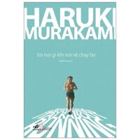 Sách - Tuyển tập truyện hay tác giả Haruki Murakami lẻ tuỳ chọn - Nói chạy bộ