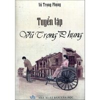 Sách - Tuyển Tập Vũ Trọng Phụng (Minh Long)