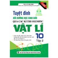 Sách - Tuyệt Đỉnh Bồi Dưỡng Học Sinh Giỏi Qua Các Kì Thi Olympic Vật Lí 10 (Tập 2) (KV)