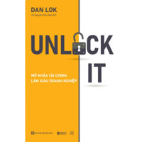 Sách - Unlock It Mở Khóa Tài Chính, Làm Giàu Doanh Nghiệp - Để Đạt Được Sự Giàu Có, Thành Công Và Ý Nghĩa