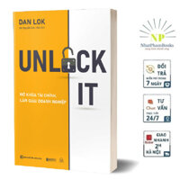 Sách - Unlock It Mở Khóa Tài Chính, Làm Giàu Doanh Nghiệp - Để Đạt Được Sự Giàu Có, Thành Công Và Ý Nghĩa - Bizbooks