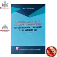 Sách - Vận dụng các nguyên tắc của quản trị nhà nước tốt vào đổi mới quản lý nhà nước ở Việt Nam hiện nay