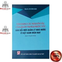 Sách - Vận dụng các nguyên tắc của quản trị nhà nước tốt vào đổi mới quản lý nhà nước ở Việt Nam hiện nay