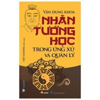 Sách - Vận Dụng Khoa Nhân Tướng Học Trong ứng Xử Và Quản Lý