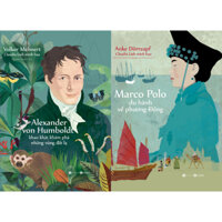 Sách Văn Học Du Ký - Alexander von Humbolt Khao khát khám phá những vùng đất lạ + Marco Polo du hành về phương Đông