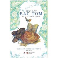 Sách Văn Học Kinh Điển - Túp Lều Bác Tom  - Huy Hoàng