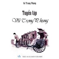 Sách: Văn Học Tuyển Tập Vũ Trọng Phụng( Tái Bản)