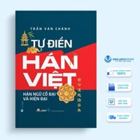 Sách Vanlangbooks - Tự Điển Hán Việt (Hán Ngữ Cổ Đại Và Hiện Đại)