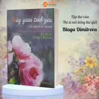 Sách - Vây Giữa Tình Yêu: Tập Thơ Song Ngữ Việt - Bun (Blaga Dimitrova, Alp)