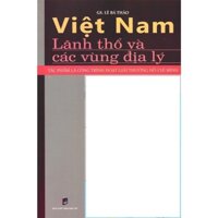 Sách - Việt Nam - Lãnh thổ và các vùng địa lý - GS. Lê Bá Thảo - HN260