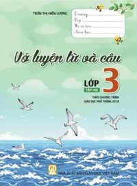 Sách - Vở luyện từ và câu lớp 3 - tập 2  theo chương trình giáo dục phổ thông 2018