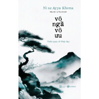 Sách Vô Ngã Vô Ưu (Tái Bản 2024) - Bản Quyền