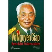 Sách - Võ Nguyên Giáp - Hào Khí Trăm Năm - TRẺ