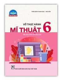 Sách - Vở thực hành Mĩ thuật 6 Bộ sách Chân trời sáng tạo