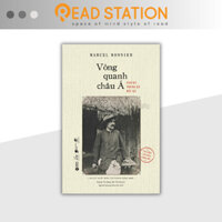 Sách: Vòng quanh châu Á - Nam Kỳ, Trung Kỳ, Bắc Kỳ (Du ký xuất bản tại Paris năm 1899 - Marcel Monnier)