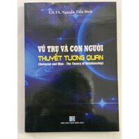 Sách - Vũ Trụ Và Con Người Thuyết Tương Quan ( Nguyễn Tiến Đích )