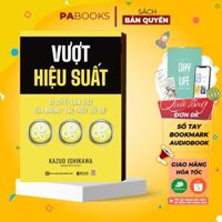Sách - Vượt hiệu suất: Bí quyết làm việc của những "bậc thầy tốc độ"