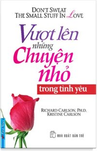 Sách Vượt Lên Những Chuyện Nhỏ Trong Tình Yêu