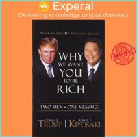 Sách - Why We Want You To Be Rich Two Men  One Message by Donald J. Trump,Robert T. Kiyosaki paperback
