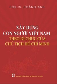 Sách Xây dựng con người Việt Nam theo Di chúc của Chủ tịch Hồ Chí Minh