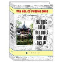 Sách - Xây dựng nhà ở theo địa lý , thiên văn dịch lý