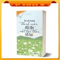 Sách -  Xé vài trang thanh xuân, đổi lấy một bản thân nỗ lực