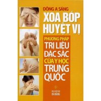 Sách - Xoa Bóp Huyệt Vị - Phương Pháp Trị Liệu Đặc Sắc Của Y Học Trung Quốc