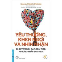 Sách - Yêu Thương, Khen Ngợi Và Nhìn Nhận - Bí Quyết Nuôi Dạy Con Theo Phương Pháp Shichida - Ba Chìa Khóa Vàng Nuôi Dạy Con Theo Phương Pháp Shichida