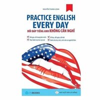 Sách Zenbooks - Practice English Every Day – Đối Đáp Tiếng Anh Không Cần Nghĩ