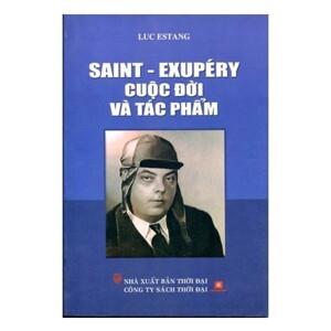 Saint Exupéry Cuộc Đời Và Tác Phẩm