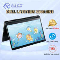 [SALE SỐC] Laptop Dell Latitude 5300 2in1 ( i7 | 8GB | 256GB | 13.3 inch FHD | Win 10 )