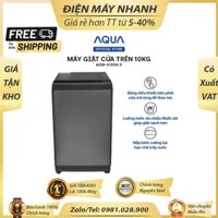 [SALES] [CHÍNH HÃNG] Máy giặt cửa trên 10kg Aqua AQW-S100HT.S - Hàng chính hãng - Miễn phí lắp đặt - NB