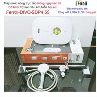 Sales Máy nước nóng Ferroli Divo SDP 4.5S có bơm chống giật, Bình nóng trực tiếp chính hãng ổn định nhiệt độ nước nóng