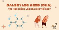 Salicylic acid (BHA) trị mụn chống lão hóa như thế nào?