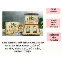 SÂM NHUNG BỔ THẬN CORDYCEP OYSTER MAX GOLD GIÚP BỔ HUYẾT, TĂNG LỰC, BỔ THẬN, DƯỠNG THẬN