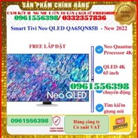 [Samsung 65QN85B] Smart Tivi Neo QLED 4K 65 inch Samsung QA65QN85B, Samsung QA65QN85B