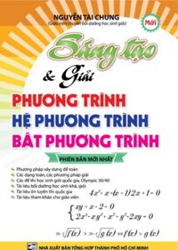 Sáng Tạo &amp; Giải phương Trình, Hệ Phương Trình, Bất Phương Trình