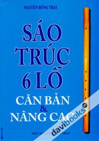 Sáo Trúc 6 lỗ Căn Bản Và Nâng Cao