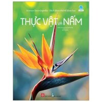 Science Encyclopedia - Bách Khoa Thư Về Khoa Học - Thực Vật Và Nấm