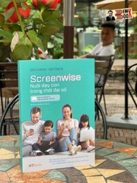 SCREENWISE  NUÔI DẠY CON TRONG THỜI ĐẠI SỐ  Devorah Heitner  Bùi Trà My và Nguyễn Thu Thảo dịch  Nhã Nam  NXB Phụ Nữ Bìa mềm