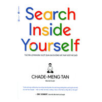 Search Inside Yourself - Tạo Ra Lợi Nhuận Vượt Qua Đại Dương Và Thay Đổi Thế Giới Tái Bản