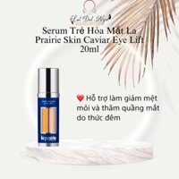 Serum Mắt La Prairie Skin Caviar Eye Lift 20ml