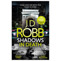 Shadows In Death: An Eve Dallas Thriller (Book 51)