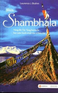 Shambhala - Vùng Đất Tây Tạng Huyền Bí Hay Cuộc Hành Trình Tìm Về Bản Thể