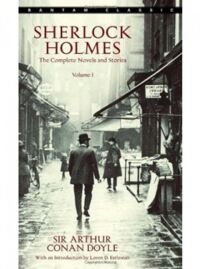 SHERLOCK HOLMES: THE COMPLETE NOVELS AND STORIES, VOL. 1
