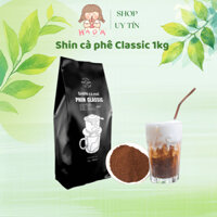 Shin Cafe classic 1kg pha phin cà phê - hàng chuẩn.